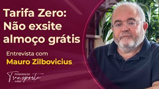 TARIFA ZERO NÃO EXISTE ALMOÇO GRÁTIS  Entrevista com Mauro Zilbovicius [upl. by Ifar]