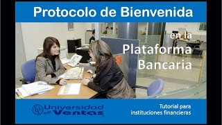 Protocolo de Bienvenida al Cliente en la Plataforma Bancaria Oct 2016 [upl. by Nairred413]