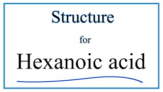 How to Write the Formula for Hexanoic Acid Structural and Molecular Formula [upl. by Tedmann]