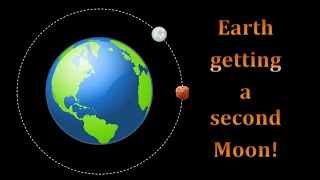 Earth Getting a Second Moon  Learn the Physics Behind it [upl. by Nus]