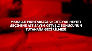 MAHALLE MUHTARLIĞI ve İHTİYAR HEYETİ SEÇİMİNE AİT SAYIM CETVELİ SONUCUNUN TUTANAĞA GEÇİRİLMESİ [upl. by Tadeas]