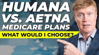 Humana vs Aetna Medicare Plans What would I Choose [upl. by Baxie]