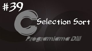 C Programlama Dersleri 39  Selection Sort Seçme Algoritması [upl. by Alys]