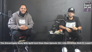 The Dricanhippie Show With Spliff And Chun Chun Episode 351  Life Structure Shift Ft LouieT [upl. by Arimihc]