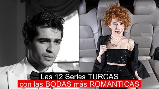 Las 12 Series TURCAS con las BODAS más ROMANTICAS [upl. by Hiasi103]