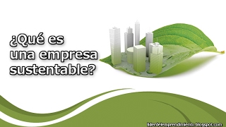 ¿Qué es una empresa sustentable [upl. by Anoli678]