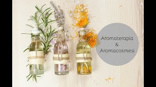 Aromaterapia amp Aromacosmesi un viaggio tra gli Oli Essenziali [upl. by Frederik261]