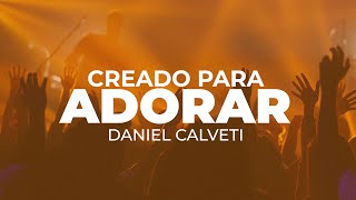 Creado Para Adorar  Daniel Calveti [upl. by Westley]