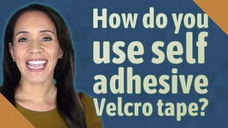 How do you use self adhesive Velcro tape [upl. by Domeniga]