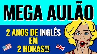 Curso de Inglês GRÁTIS e COMPLETO  Aprenda 2 anos de Inglês em 2 horas [upl. by Gorman]