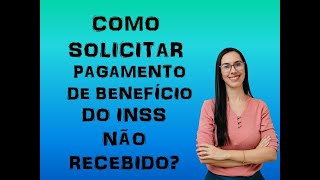 Como solicitar pagamento não recebido INSS FORMA CORRETA [upl. by Hadeehsar]