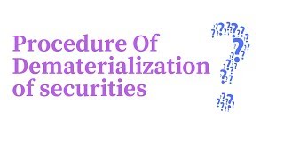 procedure of dematerialisation of securities [upl. by Esital]