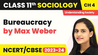 Class 11 Sociology Chapter 4  Bureaucracy by Max Weber  Introducing Western Sociologists [upl. by Ilwain]