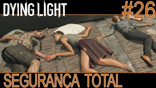 Dying Light 26  Segurança Total 60 FPS [upl. by Orimlede]