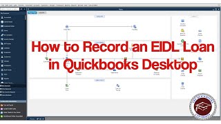 How to Record an EIDL Loan in Quickbooks Desktop [upl. by Aztin]