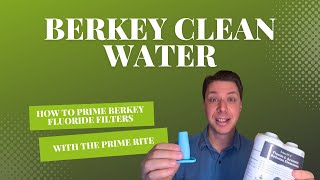 How To Prime Berkey Fluoride Filters With Prime Rite [upl. by Stila]