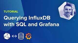 Tutorial Querying InfluxDB with SQL and Grafana [upl. by Sukin]