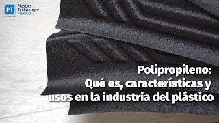 Polipropileno qué es características y usos en la industria del plástico [upl. by Lindblad40]