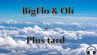 BigFlo amp Oli  Plus Tard PAROLES [upl. by Olram]