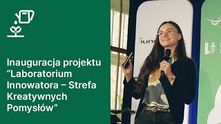 Inauguracja projektu „Laboratorium Innowatora – Strefa Kreatywnych Pomysłów” 🎥 [upl. by Ivatts576]