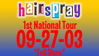 Hairspray 1st National Tour 092703 full Show [upl. by Eahsan]