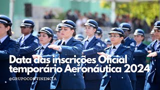 Data das inscrições Oficial temporário Aeronáutica 2024 [upl. by Ravaj]