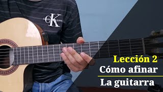 Lección 2  Como AFINAR la guitarra [upl. by Utica]