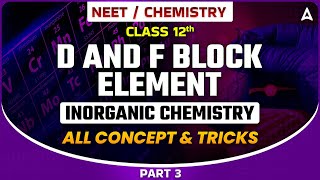 D AND F BLOCK ELEMENT CLASS 12  INORGANIC CHEMISTRY FOR NEET 2024  ALL CONCEPT amp TRICKS SANKALP [upl. by Kerwon]