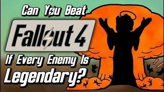 Can You Beat Fallout 4 If Every Enemy Is Legendary [upl. by Modestine]