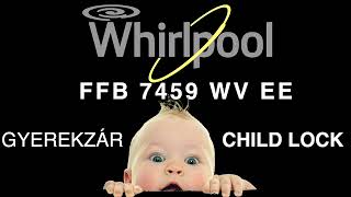 ⛔️🚼👉 WHIRLPOOL MOSÓGÉP GYEREKZÁR KIBE KAPCSOLÁS  CHILD LOCK  WHIRLPOOL FFB 7459 WV EE [upl. by Ronna]