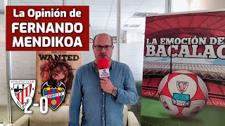 LA OPINIÓN DE FERNANDO MENDIKOA  ATHLETIC CLUB 2  0 LEVANTE UD [upl. by Nivak610]