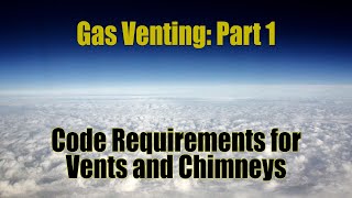 Gas Venting Part 1  Code Requirements for Vents and Chimneys [upl. by Notgnirrac587]