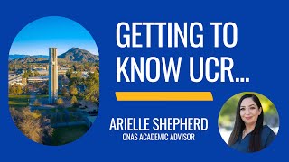 Getting to Know UCR Arielle Shepherd CNAS Academic Advisor [upl. by Ettelorahc252]