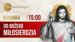 Koronka do Bożego Miłosierdzia Teobańkologia 0703 Czwartek [upl. by Nirraj325]