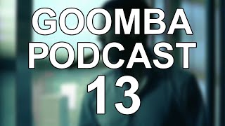 goomba podcast 13  important matters [upl. by Yhtorod]