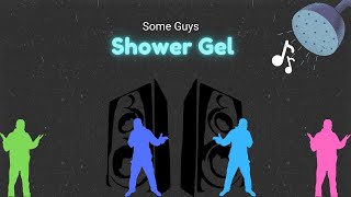 Some Guys  Shower Gel [upl. by Burnight]