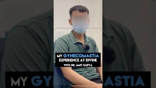 My Gynecomastia Experience at Divine with Dr Amit Gupta shortfeed2024 [upl. by Neenad]