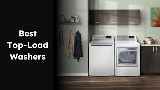 Best TopLoad Washers for 2024  Ranked [upl. by Burta123]