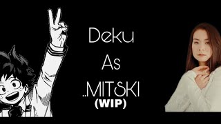 Class 1a  All might react to Izuku as Mitski  Incomplete WIP [upl. by Delainey]