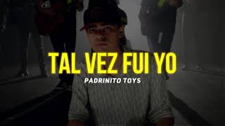 TAL VEZ FUI YO Letra  Padrinito Toys [upl. by Keyte880]