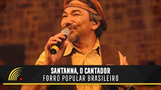 Santanna O Cantador  Forró Popular Brasileiro  Show Completo [upl. by Llerrahs95]