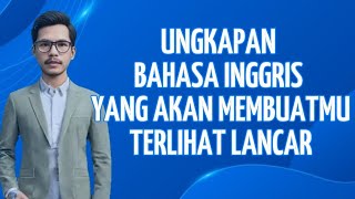 UNGKAPAN BAHASA INGGRIS YANG AKAN MEMBUATMU TERLIHAT LANCAR [upl. by Aynotan126]