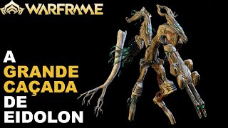 WARFRAME  A GRANDE CAÇADA de EIDOLON [upl. by Naitirb]