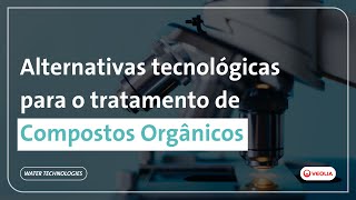 Alternativas tecnológicas para o tratamento de Compostos Orgânicos I Veolia Water Technologies [upl. by Zerep]