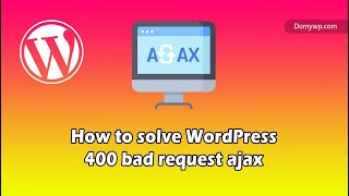 WordPress 400 Bad Request Ajax  How To Fix It [upl. by Eimma]