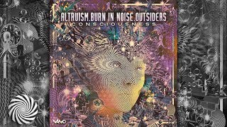 Altruism amp Burn In Noise amp Outsiders  Consciousness [upl. by Eahc397]