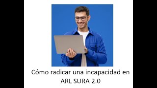 Como radicar una incapacidad en ARL SURA 20 [upl. by Annek]