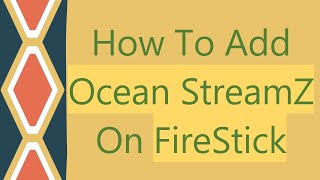 How To Add Ocean StreamZ On FireStick [upl. by Briant771]