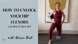 How to Unlock Your Hip Flexors a 20Minute Practice [upl. by Inihor]