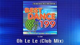 Oh Le Le Club Mix  CJ Sat  Best Dance 199 Vol1 [upl. by Henebry479]